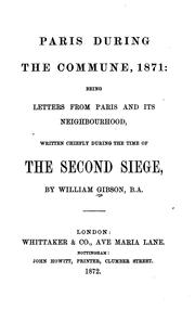 Cover of: Paris During the Commune, 1871: Being Letters from Paris and Its Neighbourhood, Written Chiefly ... by William Gibson (unspecified), William Gibson, William Gibson, BA, William Gibson