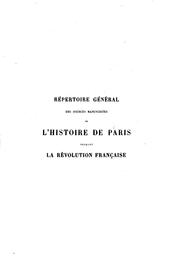 Répertoire général des sources manuscrites de l'histoire de Paris pendant la .. by Alexandre Tuetey