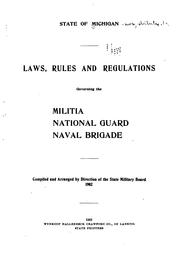 Cover of: Laws, Rules & Regulations Governing the Militia, National Guard, Naval Brigade by Michigan (State ), Michigan, Michigan , Michigan State Military Board