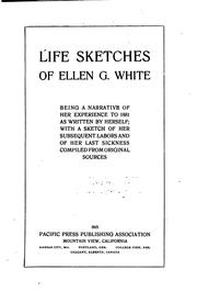 Cover of: Life Sketches of Ellen G. White: Being a Narrative of Her Experience to 1881 ...