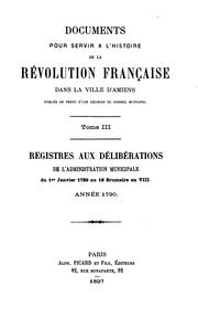 Cover of: Documents pour servir à l'histoire de la révolution française dans la ville d'Amiens: publiés en ... by Amiens (France ). Commission municipale des archives, Amiens (France ). Commission municipale des archives