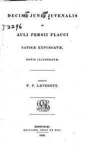 Cover of: Decimi Junii Juvenalis et Auli Persii Flacci satirae expurgatae, notis ... by Juvenal, Aulus Persius Flaccus, Frederick Percival Leverett