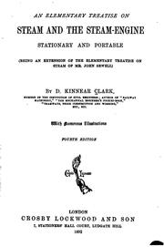 An Elementary Treatise on Steam and the Steam-engine; Stationary and ... by Daniel Kinnear Clark , John Sewell