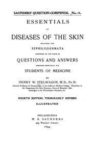 Essentials of diseases of the skin: Including the Syphilodermata : Arranged in the Form of .. by Henry Weightman Stelwagon