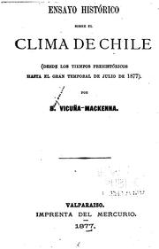 Cover of: Ensayo histórico sobre el clima de Chile: (desde los tiempos prehistóricos hasta el gran ... by Benjamín ( Vicuña Mackenna