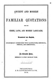 Ancient and Modern Familiar Quotations from the Greek, Latin, and Modern ... by No name