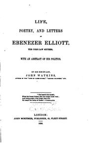 Cover of: Life, Poetry, and Letters of Ebenezer Elliott, the Corn-law Rhymer: With an Abstract of His Politics