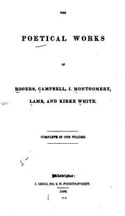 Cover of: The Poetical Works of Rogers, Campbell, J. Montombery, Lamb, and Kirke White: Complete in One Volume