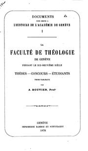La Faculté de théologie de Genève pendant le dixneuvième siècle: Thèses--concours--étudiants .. by Auguste Bouvier
