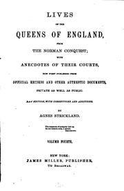 Cover of: Lives of the Queens of England, from the Norman Conquest: With Anecdotes of Their Courts, Now ... by Agnes Strickland, Elizabeth Strickland