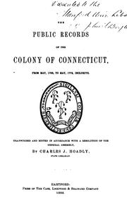 Cover of: The Public Records of the Colony of Connecticut [1636-1776] ... by Connecticut , Connecticut. General Assembly., United Colonies of New England Commissioners , Connecticut Council , James Hammond Trumbull, Charles Jeremy Hoadly