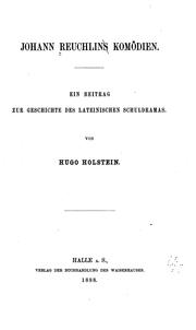 Cover of: Johann Reuchlins Komödien: Ein Beitrag zur Geschichte des lateinischen Schuldramas by Johann Reuchlin, Hugo Holstein