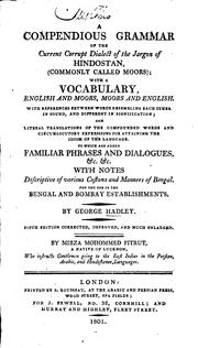 Cover of: A Compendious Grammar of the Current Corrupt Dialect of the Jargon of ... by George Hadley , Mohommed Fitrut, George Hadley , Mohommed Fitrut