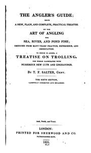 Cover of: The Angler's Guide: Being a New, Plain, and Complete Practical Treatise on the Art of Angling ... by Thomas Frederick Salter