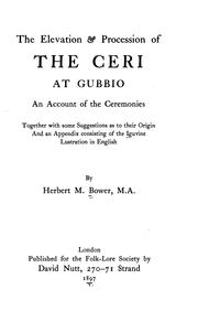 Cover of: The Elevation & Procession of the Ceri at Gubbio: An Account of the Ceremonies, Together with ... by Herbert Morris Bower