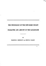 Cover of: The Physiology of the New-born Infant: Character and Amount of the Katabolism by Francis Gano Benedict , Fritz Bradley Talbot , Karl Albert Hasselbalch