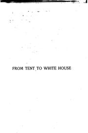 Cover of: FROM TENT TO WHITE HOUSE OR HOW A POOR BOY BECAME PRESIDENT
