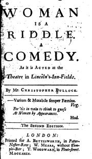 Cover of: Woman is a Riddle: A Comedy, as it is Acted at the Theatre in Lincoln's-Inn-Fields