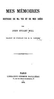 Cover of: Mes mémoires by John Stuart Mill, John Stuart Mill