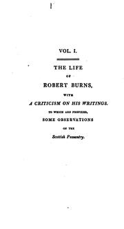 Cover of: The Works of Robert Burns: With an Account of His Life , and a Criticism on His Writing. To ...