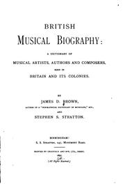British Musical Biography: A Dictionary of Musical Artists, Authors and ... by James Duff Brown , Stephen Samuel Stratton