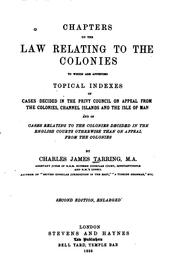 Cover of: Chapters on the Law Relating to the Colonies: To which are Appended Topical ...