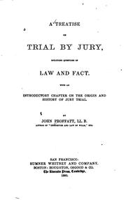 Cover of: A Treatise on Trial by Jury: Including Questions of Law and Fact : with an ...