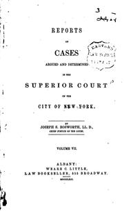 Cover of: Reports of Cases Argued and Determined in the Superior Court of the City of ... by Joseph S. Bosworth , New York (State). Superior Court (New York).