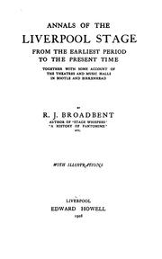 Cover of: Annals of the Liverpool Stage, from the Earliest Period to the Present Time: From the Earliest ...