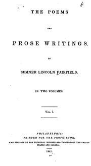 Cover of: The Poems and Prose Writings of Sumner Lincoln Fairfield: In Two Volumes