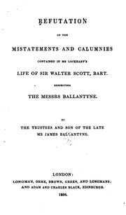 Cover of: Refutation of the Mistatements and Calumnies Contained in Mr. Lockhart's ... by John Gibson Lockhart, John Alexander Ballantyne, Ballantyne & Company
