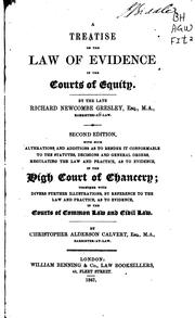 A Treatise on the Law of Evidence in the Courts of Equity by Richard Newcombe Gresley, Christopher Alderson Calvert