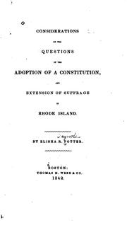 Considerations on the Questions of the Adoption of a Constitution, and Extension of Suffrage in .. by Elisha Reynolds Potter