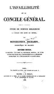 Cover of: L'infaillibilité et le Concile général: Étude de science religieuse à l'usage des gens du monde ...