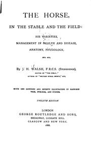 Cover of: The Horse, in the Stable and the Field: His Varieties, Management in Health ... by John Henry Walsh, John Henry Walsh