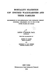 Mortality statistics of insured wage-earners and their families by Louis Israel Dublin , Edwin William Kopf , George H. Van Buren , Metropolitan Life Insurance Company