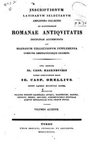Cover of: Inscriptionvm latinarvm selectarvm amplissima collectio ad illvstrandam romanae antiqvitatis ... by Johann Caspar von Orellius
