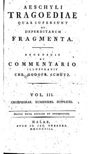 Cover of: Aeschyli tragoediae quae supersunt ac deperditarum fragmenta by Aeschylus, Christian Gottfried Schütz