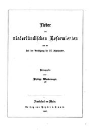 Cover of: Lieder der niederländischen Reformierten aus der Zeit der Verfolgung im 16. Jahrhundert by Philipp Wackernagel