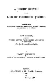 Cover of: A Short Sketch of the Life of Freidrich Fröbel: Together with a Notice of Madame Von Marenholtz ...