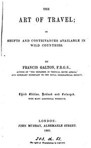 Cover of: The art of travel, or, Shifts and contrivances available in wild countries by Sir Francis Galton