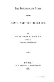 The Intermediate State Betwixt Death and the Judgment by Chauncey W Fitch