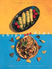 Cover of: Chips and dips: more than 50 terrific recipes