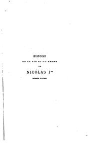 Cover of: Histoire de la vie et du règne de Nicolas Ier, empereur de Russie
