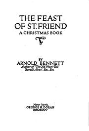 Cover of: The Feast of St. Friend: A Christmas Book by Arnold Bennett
