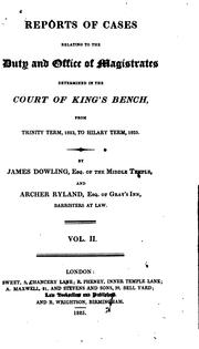 Cover of: Reports of Cases Relating to the Duty and Office of Magistrates: Determined in the Court of King ...