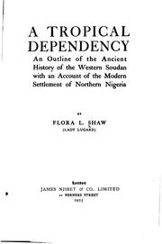 A Tropical Dependency: An Outline of the Ancient History of the Western ... by Flora Louisa Shaw Lugard, Flora Louisa Shaw