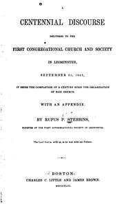 A Centennial Discourse Delivered to the First Congregational Church and Society in Leominster .. by Rufus Phineas Stebbins