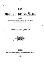 Cover of: Don Miguel de Mañara: sa vie, son discours sur la vérité, son testament, sa ...