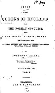 Cover of: Lives of the Queens of England, from the Norman Conquest: With Anecdotes of ... by Agnes Strickland